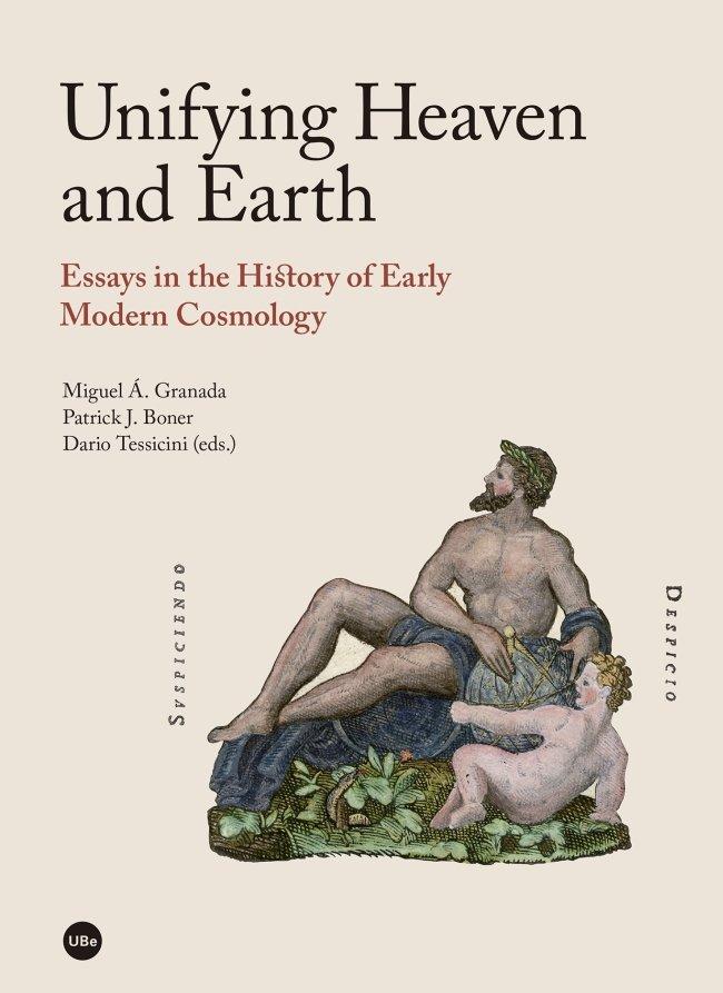 Vorderes Coverbild Unifying heaven and Earth : essays in the history of early modern cosmology