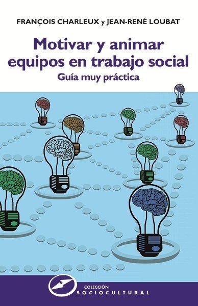 Vorderes Coverbild Motivar y animar equipos en trabajo social : guía muy práctica