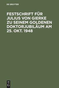 Vorderes Coverbild Festschrift für Julius von Gierke zu seinem goldenen Doktorjubiläum am 25. Okt. 1948