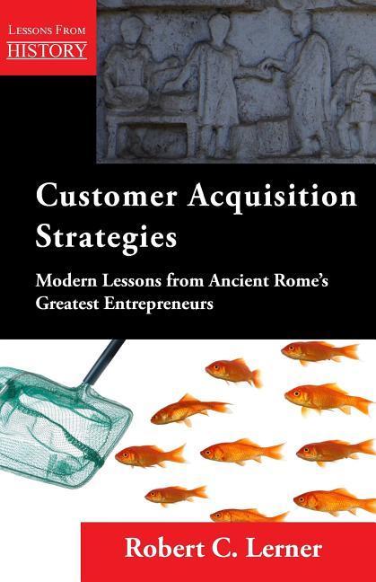 Vorderes Coverbild Customer Acquisition Strategies: Modern Lessons from Ancient Rome's Greatest Entrepreneurs