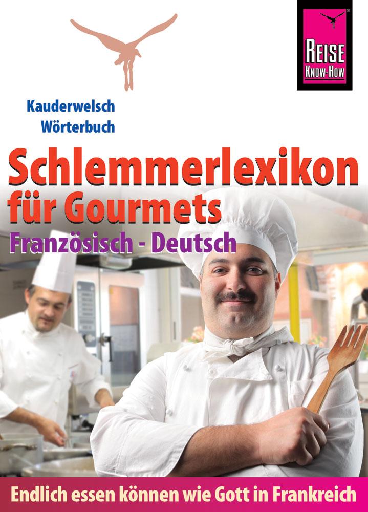 Vorderes Coverbild Reise Know-How  Schlemmerlexikon für Gourmets: Wörterbuch Französisch-Deutsch (Endlich essen können wie Gott in Frankreich)