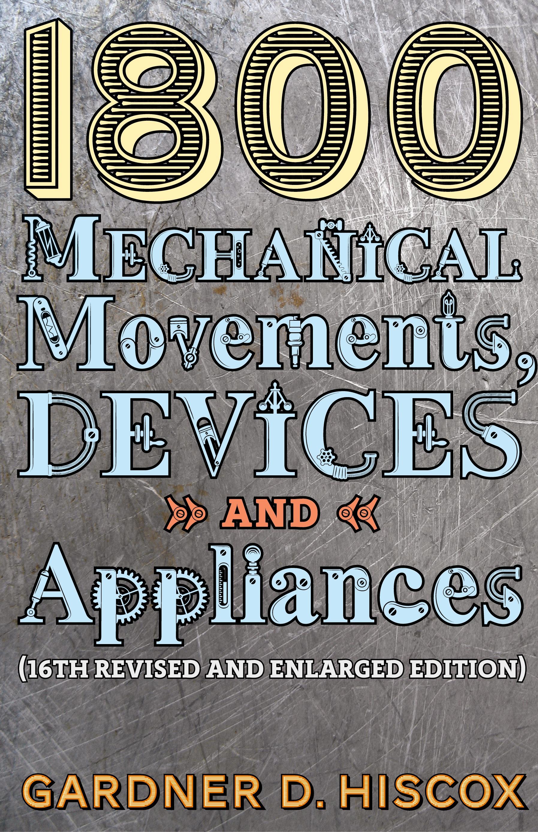 Vorderes Coverbild 1800 Mechanical Movements, Devices and Appliances (16th enlarged edition)