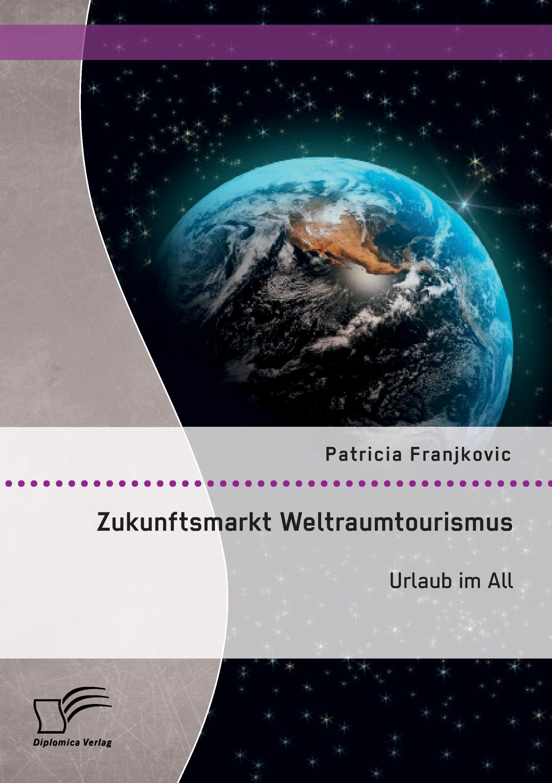 Vorderes Coverbild Zukunftsmarkt Weltraumtourismus. Urlaub im All