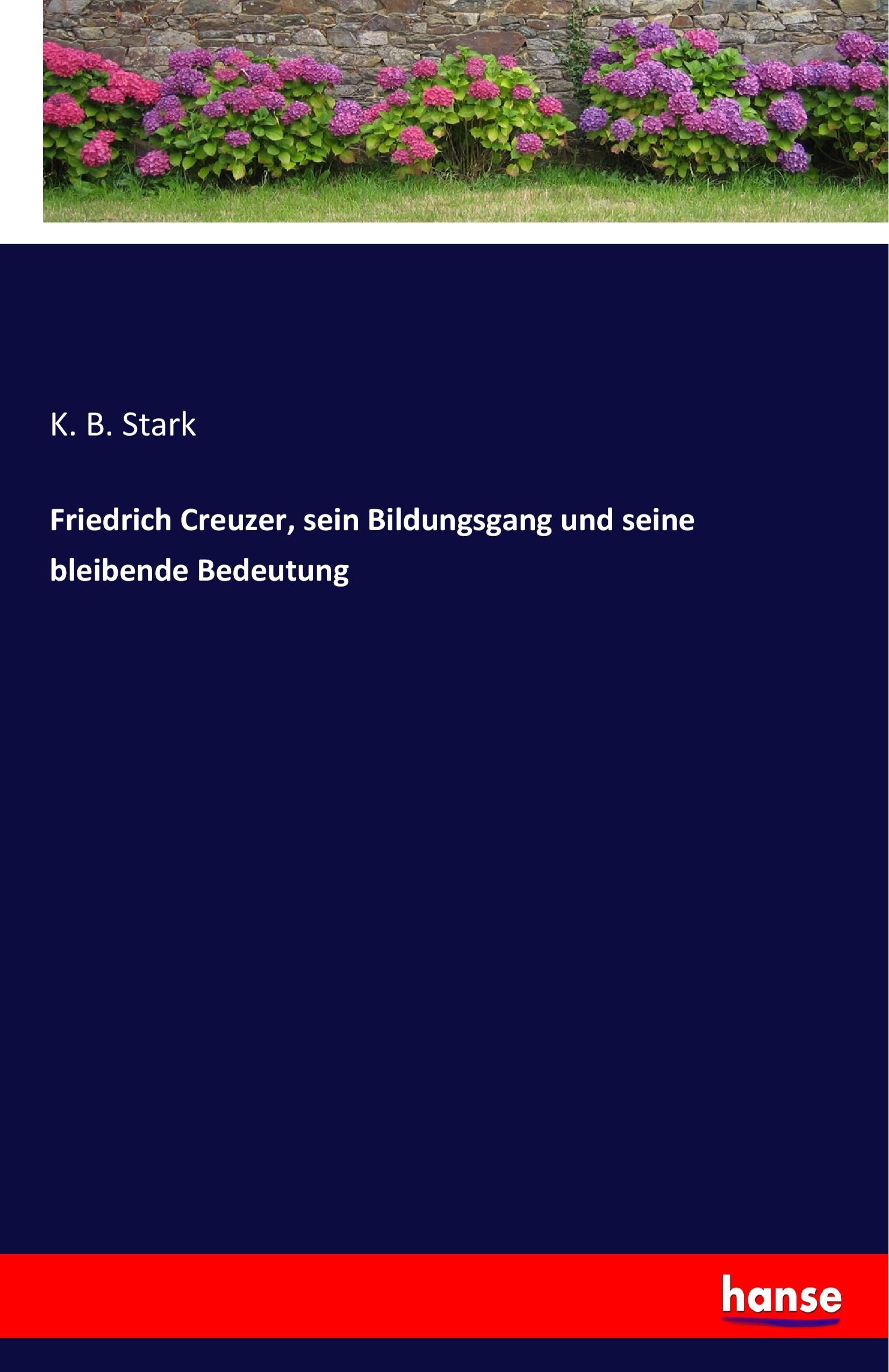 Vorderes Coverbild Friedrich Creuzer, sein Bildungsgang und seine bleibende Bedeutung