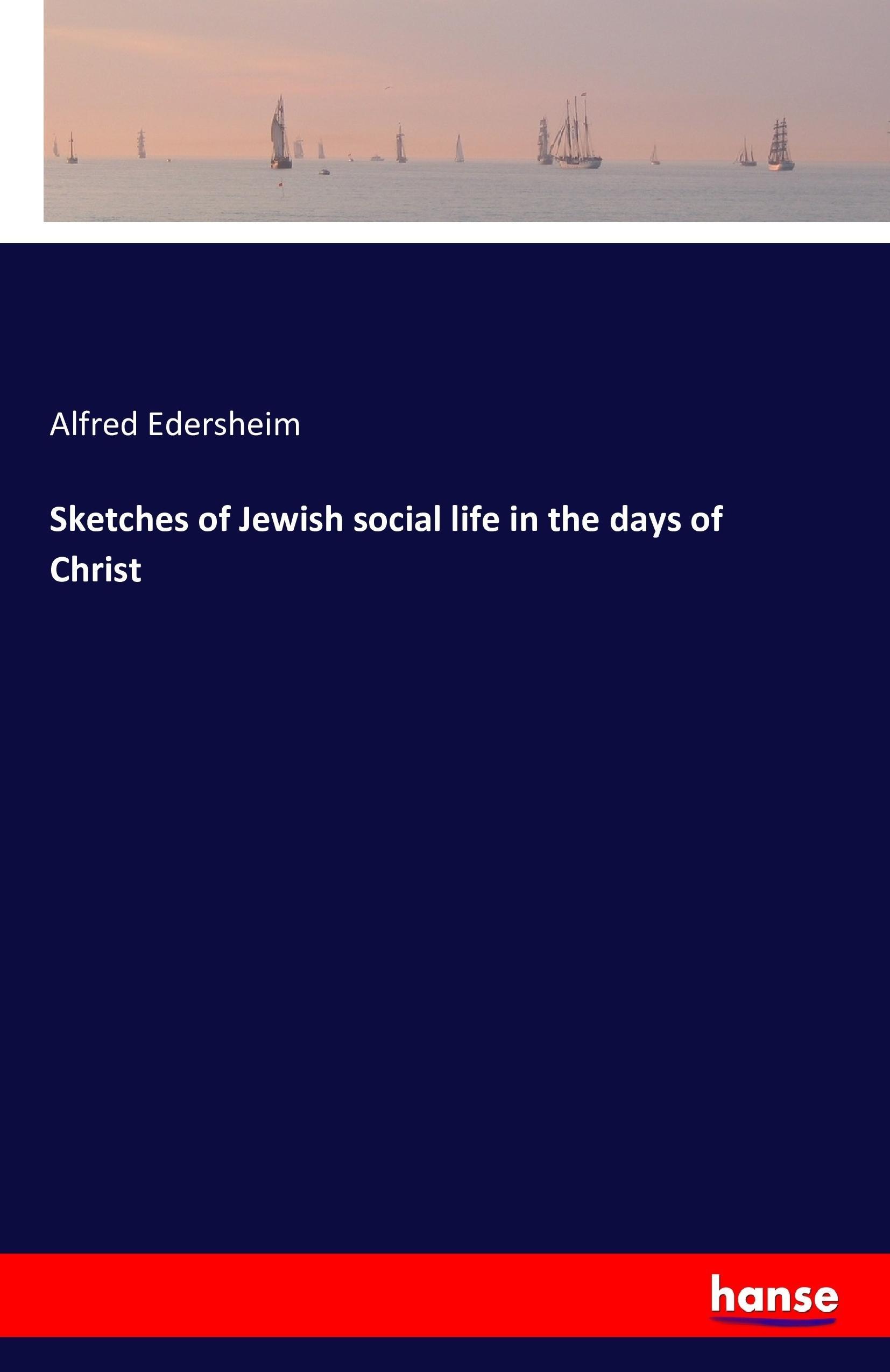 Vorderes Coverbild Sketches of Jewish social life in the days of Christ