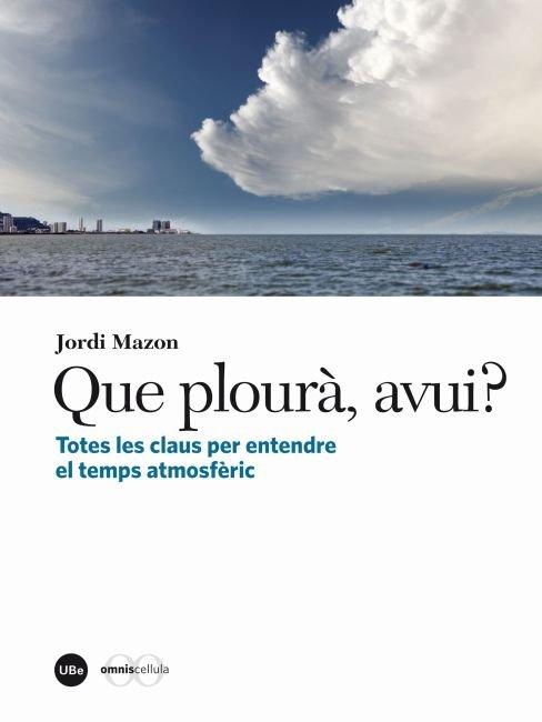 Vorderes Coverbild Que plourà, avui? : totes les claus per entendre el temps atmosfèric