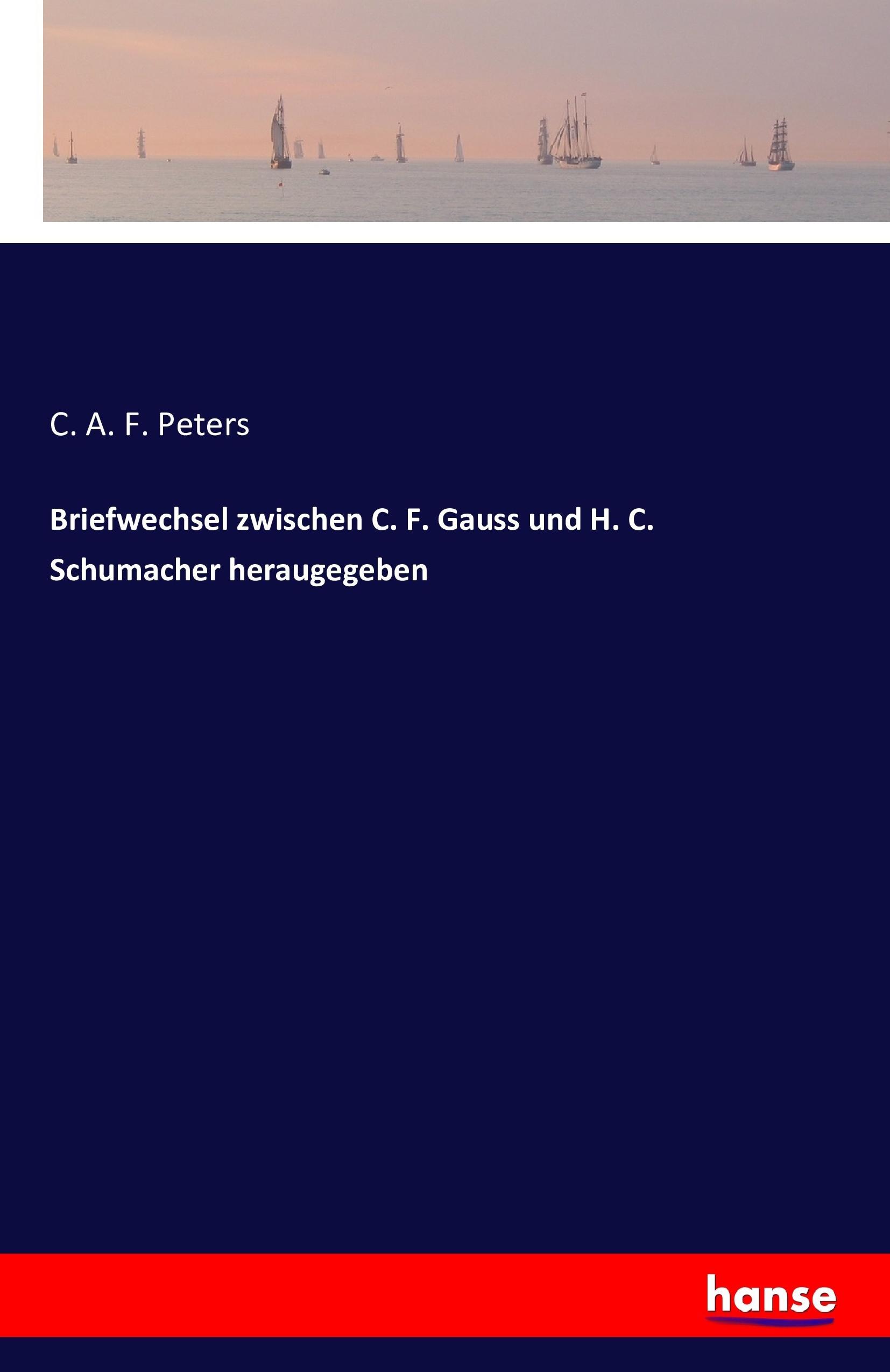 Vorderes Coverbild Briefwechsel zwischen C. F. Gauss und H. C. Schumacher heraugegeben