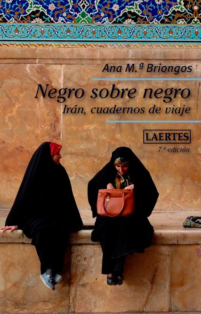 Vorderes Coverbild Negro sobre negro : Irán, cuadernos de viaje