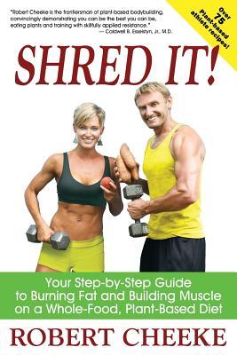Vorderes Coverbild Shred It!: Your Step-by-Step Guide to Burning Fat and Building Muscle on a Whole-Food, Plant-Based Diet