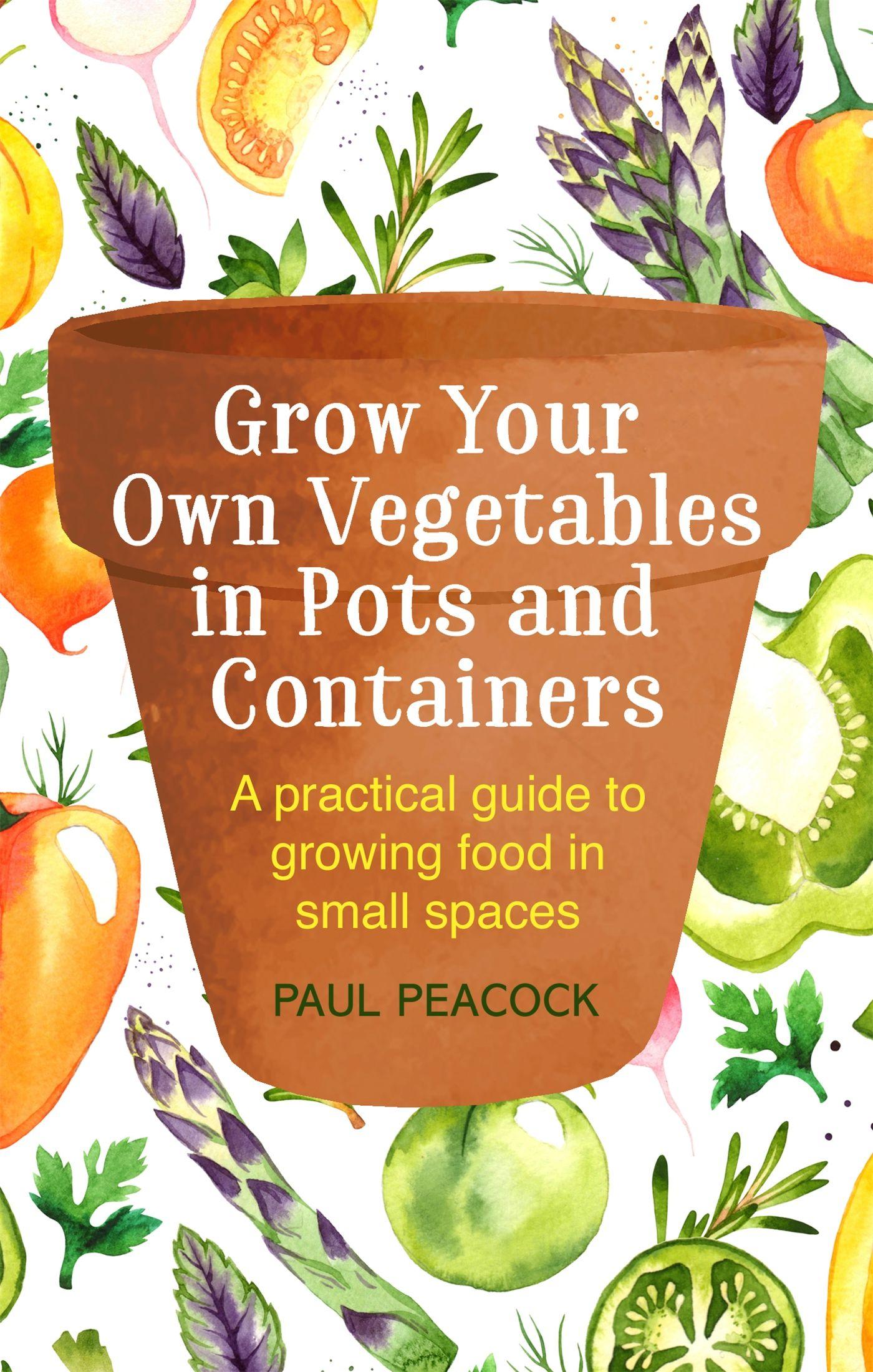 Vorderes Coverbild Grow Your Own Vegetables in Pots and Containers