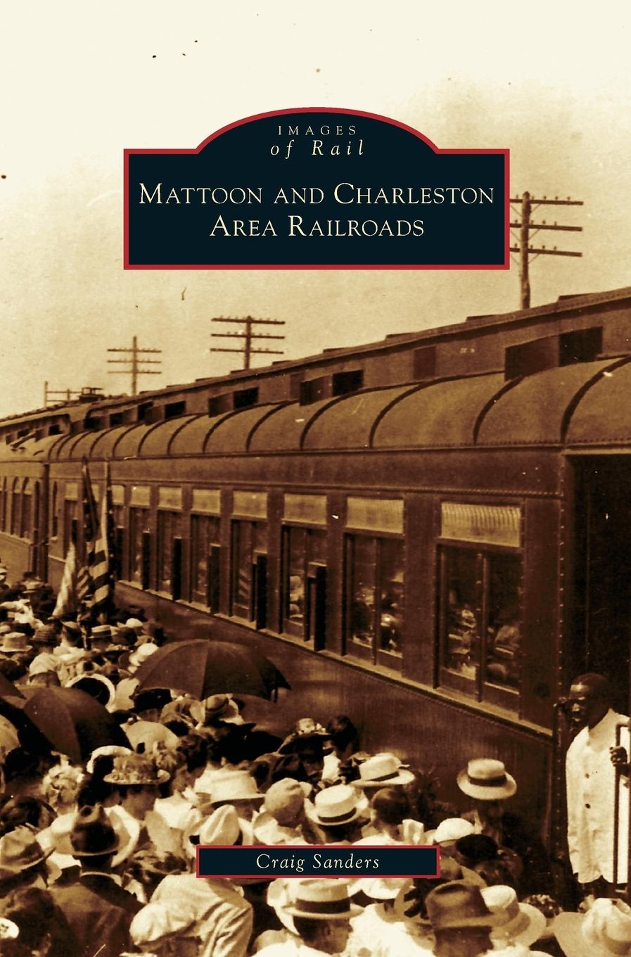 Vorderes Coverbild Mattoon and Charleston Area Railroads