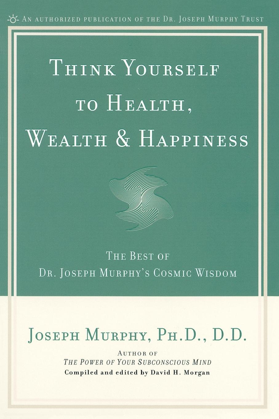 Vorderes Coverbild Think Yourself to Health, Wealth & Happiness
