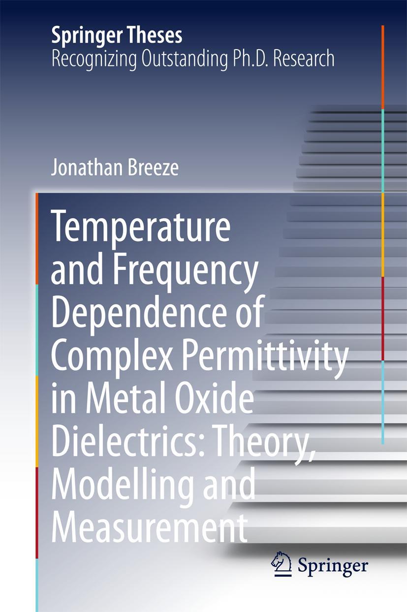 Vorderes Coverbild Temperature and Frequency Dependence of Complex Permittivity in Metal Oxide Dielectrics: Theory, Modelling and Measurement