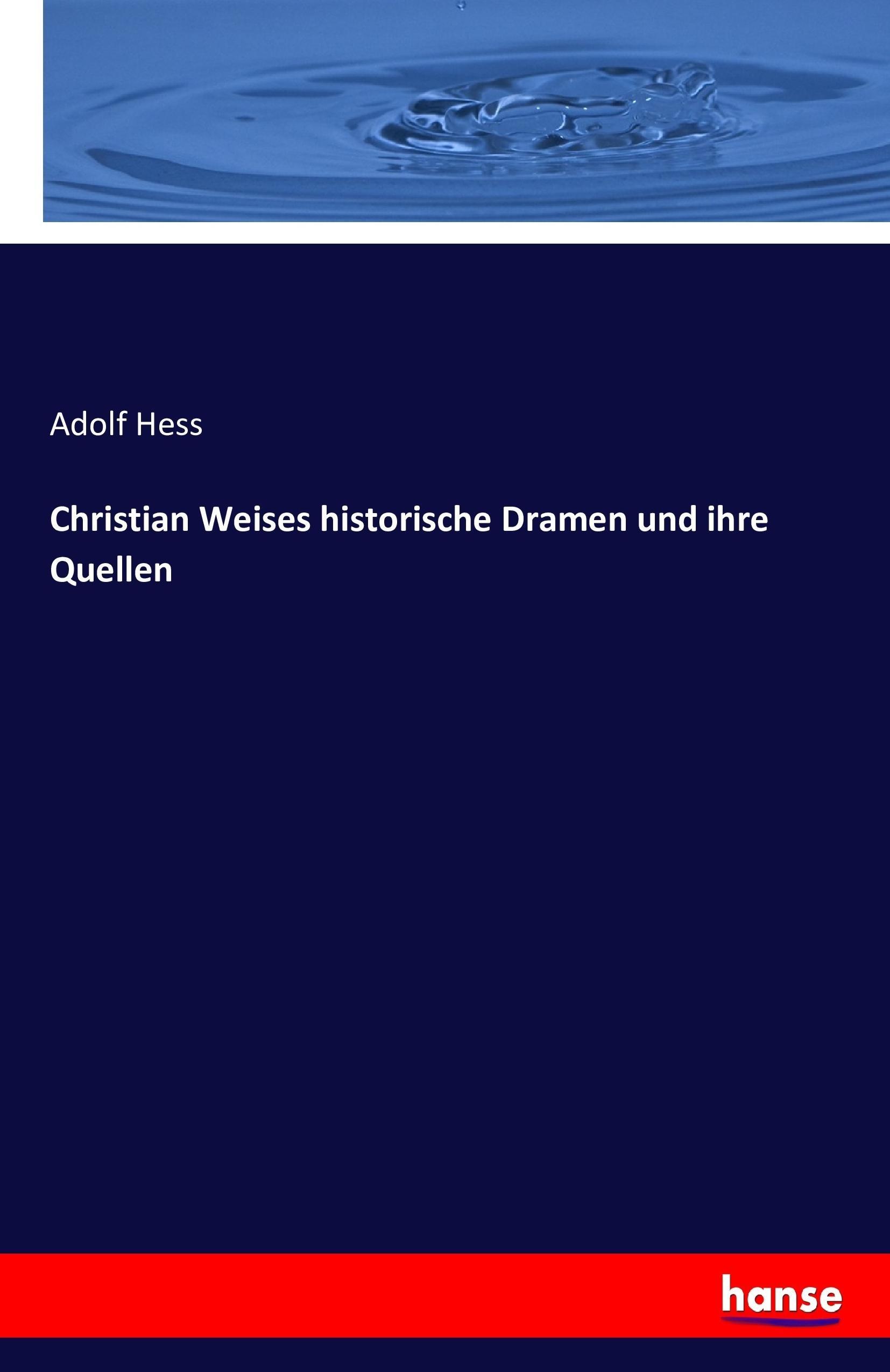 Vorderes Coverbild Christian Weises historische Dramen und ihre Quellen