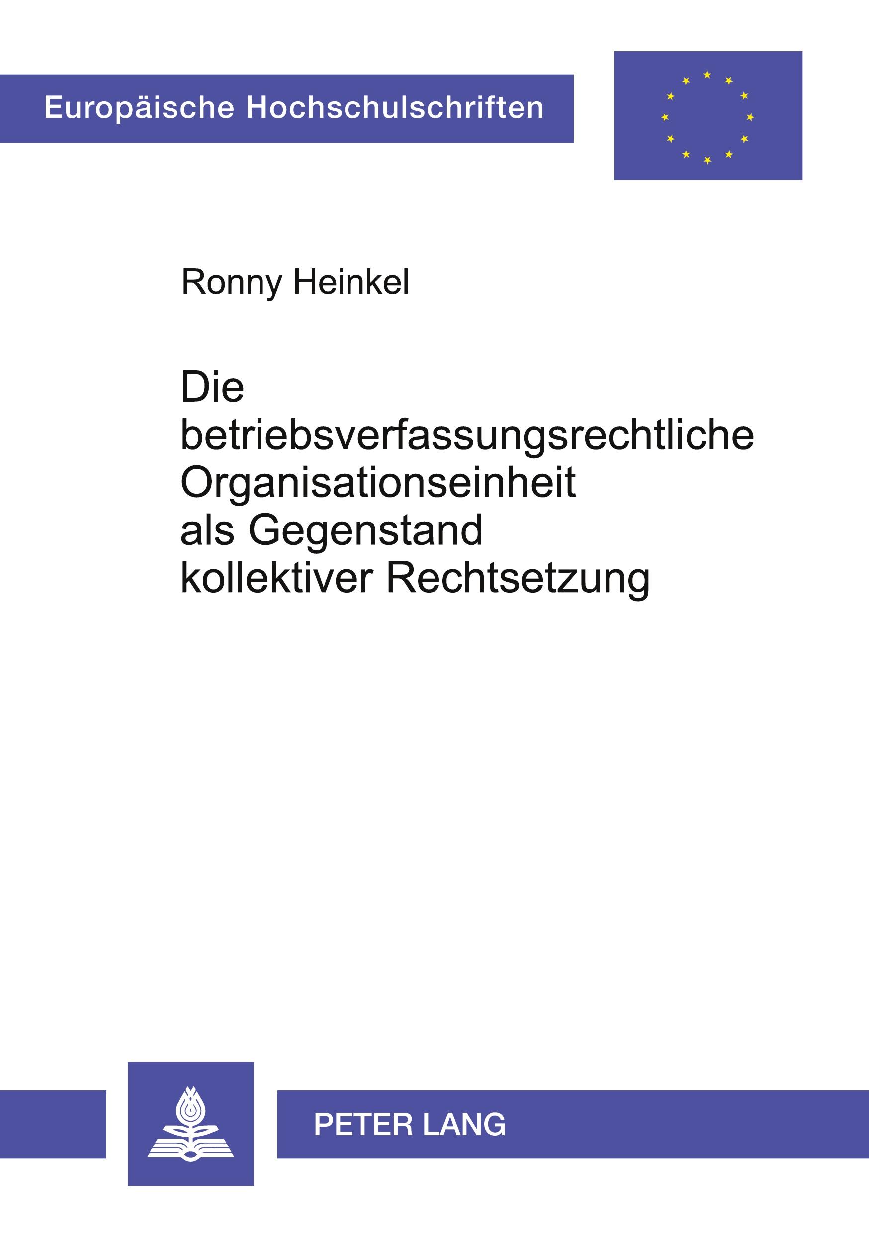 Vorderes Coverbild Die betriebsverfassungsrechtliche Organisationseinheit als Gegenstand kollektiver Rechtsetzung