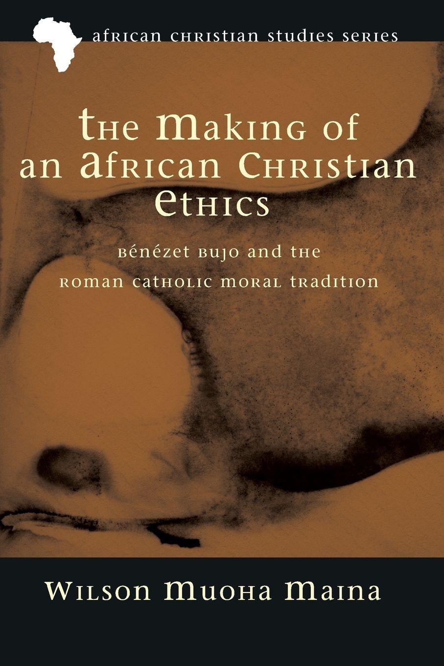 Vorderes Coverbild The Making of an African Christian Ethics