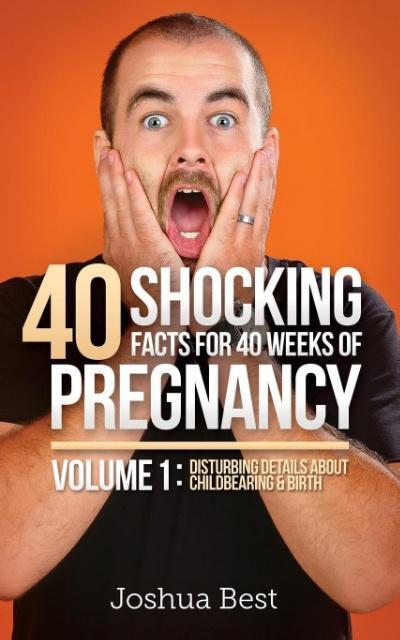 Vorderes Coverbild 40 Shocking Facts for 40 Weeks of Pregnancy - Volume 1