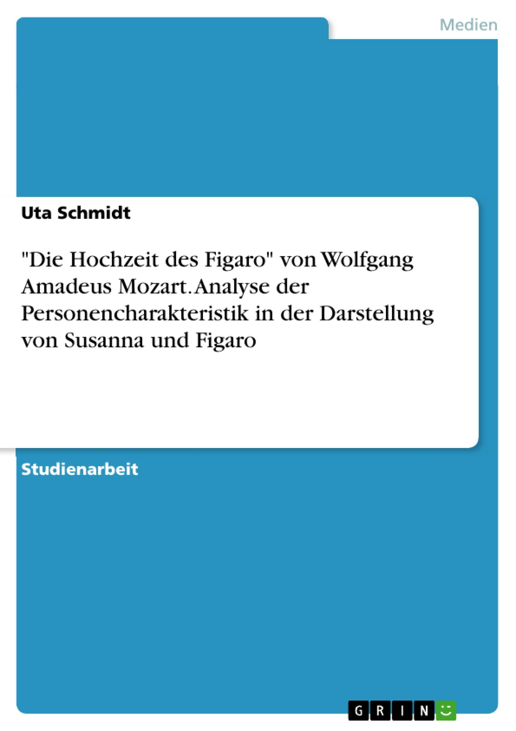 Vorderes Coverbild "Die Hochzeit des Figaro" von Wolfgang Amadeus Mozart. Analyse der Personencharakteristik in der Darstellung von Susanna und Figaro