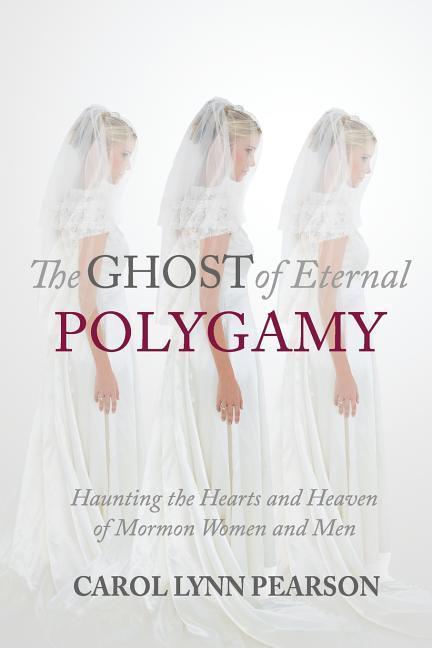Vorderes Coverbild The Ghost of Eternal Polygamy: Haunting the Hearts and Heaven of Mormon Women and Men