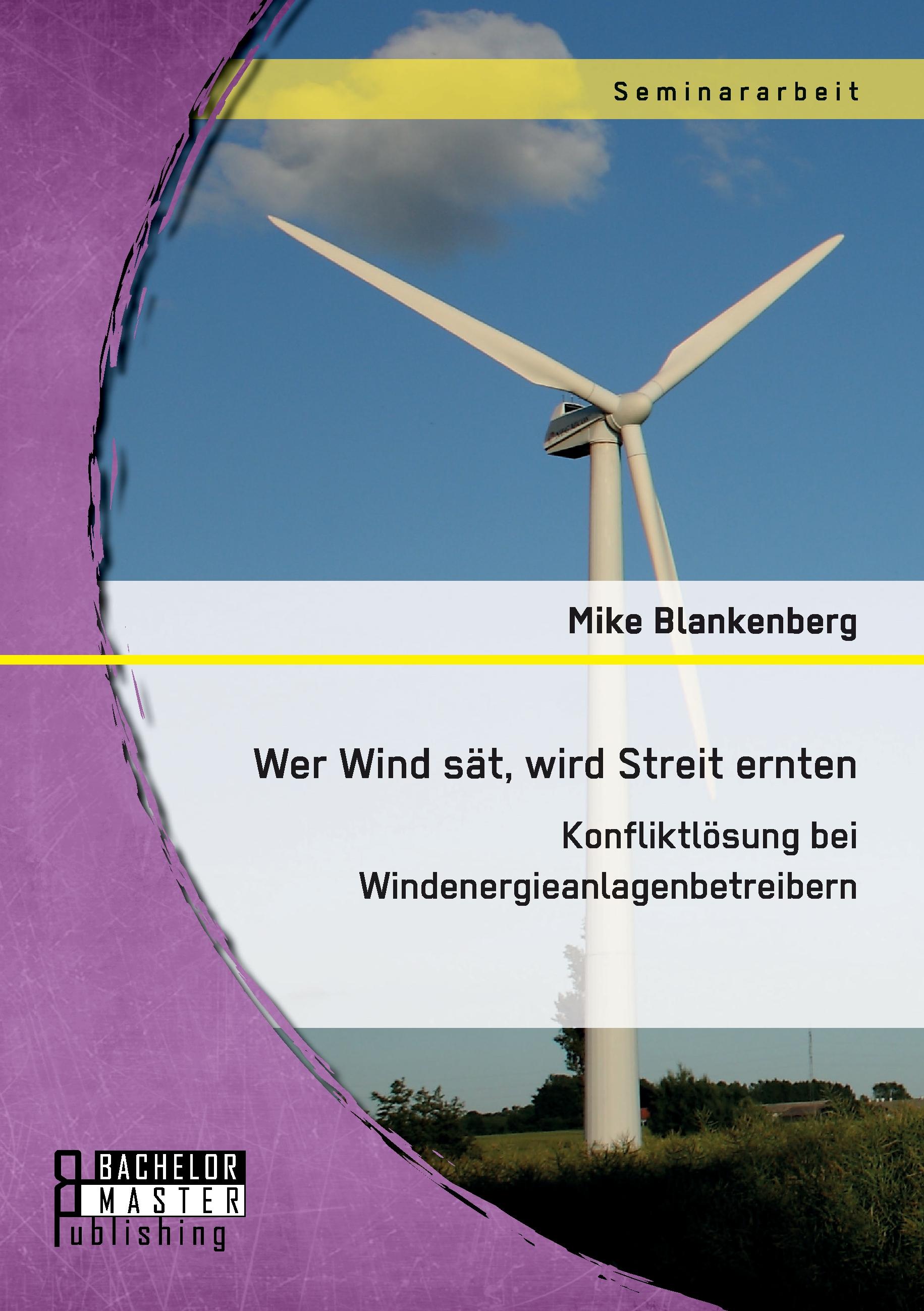 Vorderes Coverbild Wer Wind sät, wird Streit ernten. Konfliktlösung bei Windenergieanlagenbetreibern