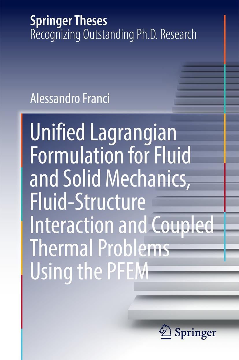 Vorderes Coverbild Unified Lagrangian Formulation for Fluid and Solid Mechanics, Fluid-Structure Interaction and Coupled Thermal Problems Using the PFEM