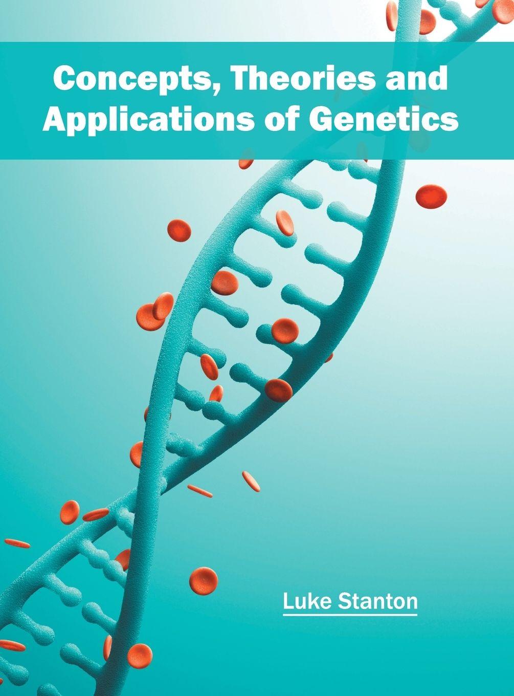 Vorderes Coverbild Concepts, Theories and Applications of Genetics