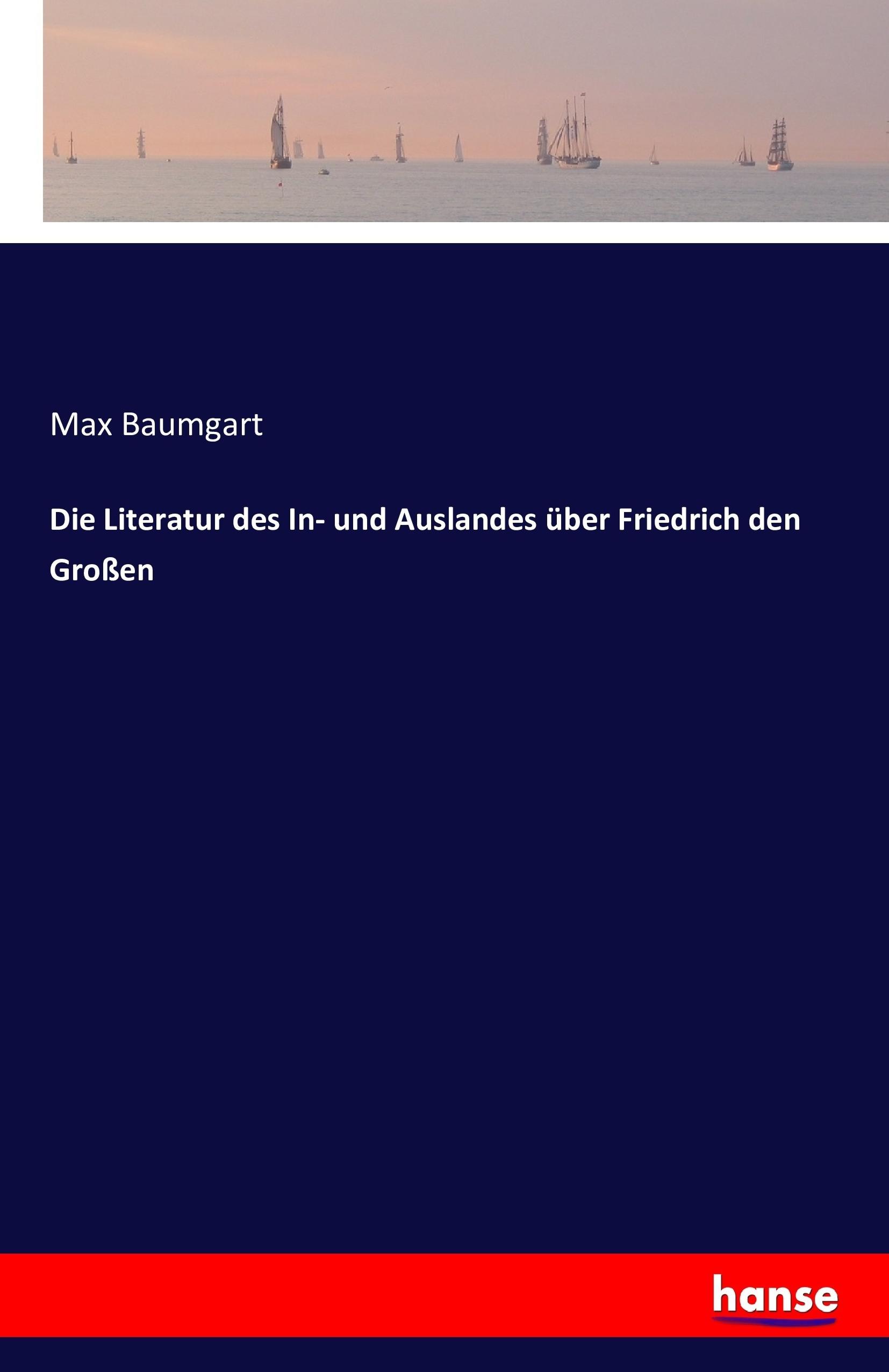 Vorderes Coverbild Die Literatur des In- und Auslandes über Friedrich den Großen