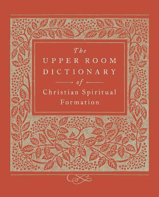 Vorderes Coverbild The Upper Room Dictionary of Christian Spiritual Formation