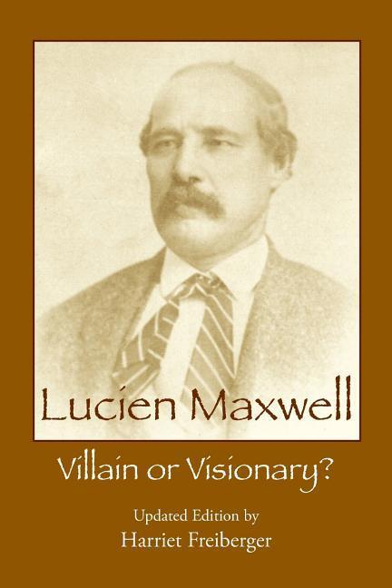 Vorderes Coverbild Lucien Maxwell: Villain or Visionary