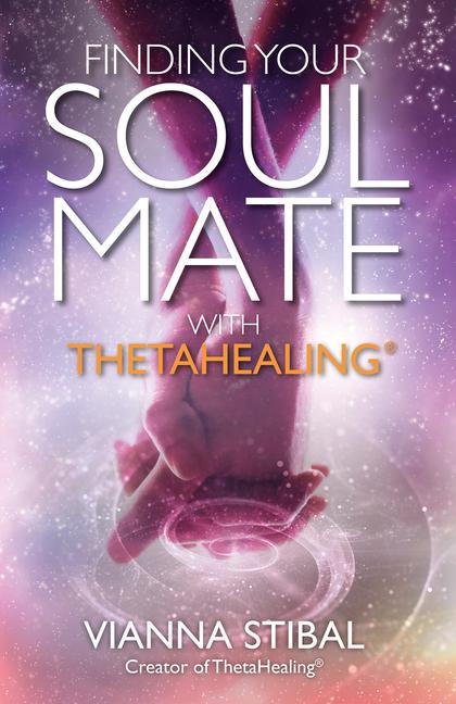 Vorderes Coverbild Finding Your Soul Mate with ThetaHealing(R)