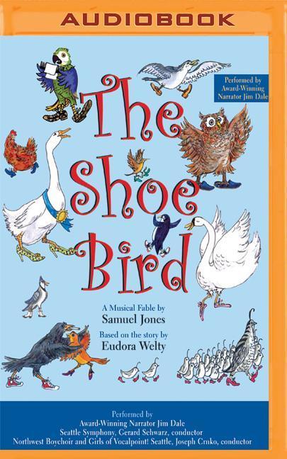 Vorderes Coverbild The Shoe Bird: A Musical Fable by Samuel Jones. Based on a Story by Eudora Welty