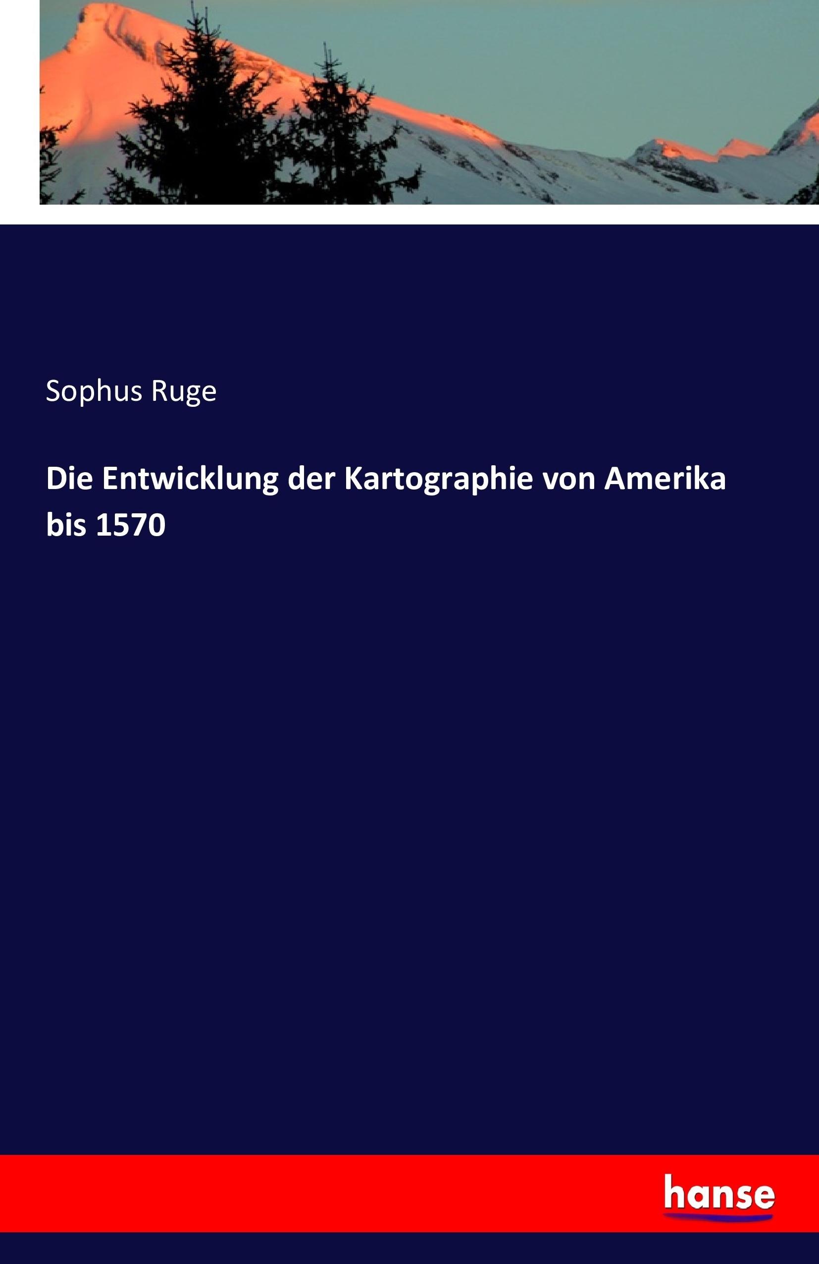 Vorderes Coverbild Die Entwicklung der Kartographie von Amerika bis 1570
