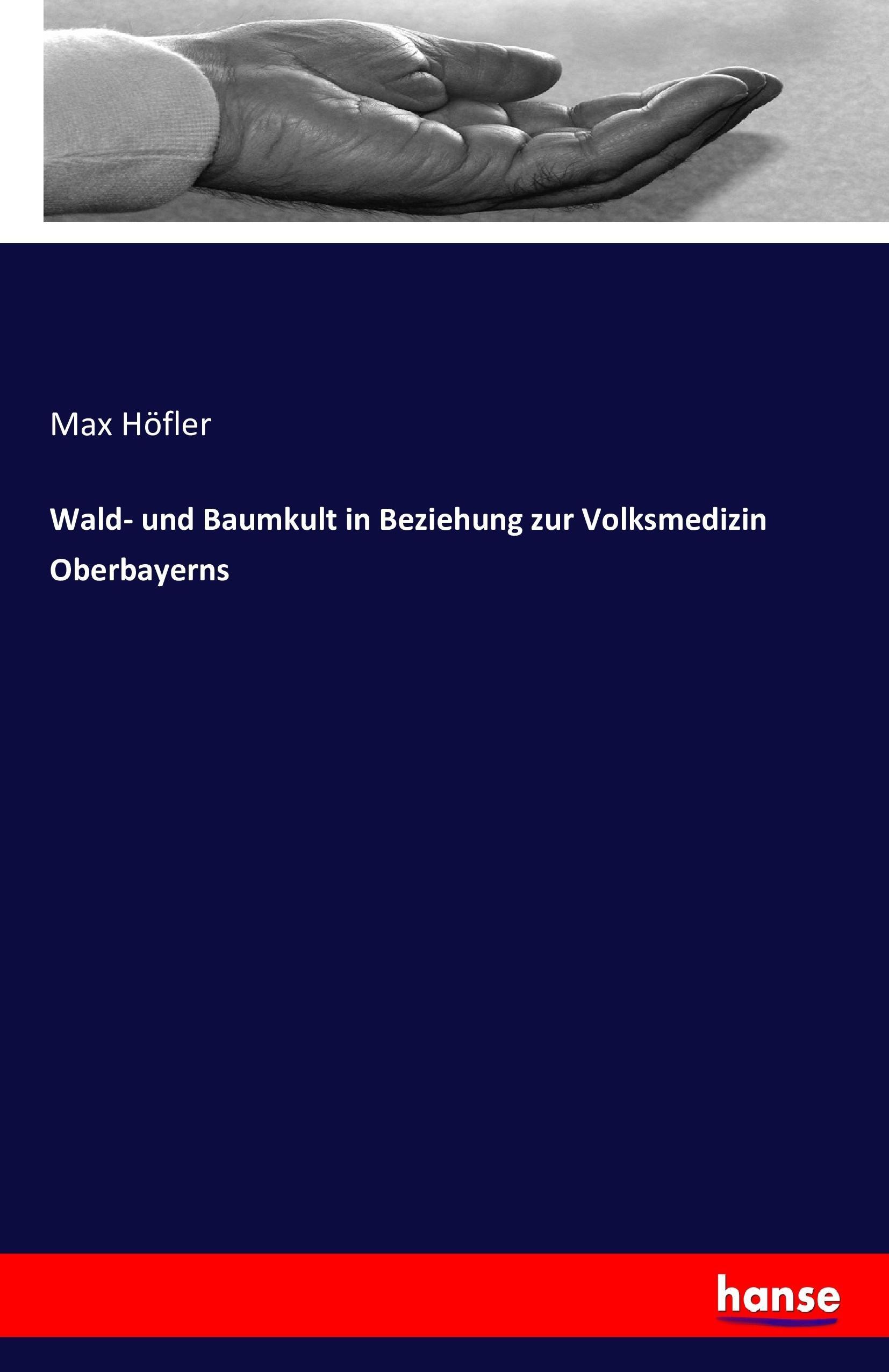 Vorderes Coverbild Wald- und Baumkult in Beziehung zur Volksmedizin Oberbayerns