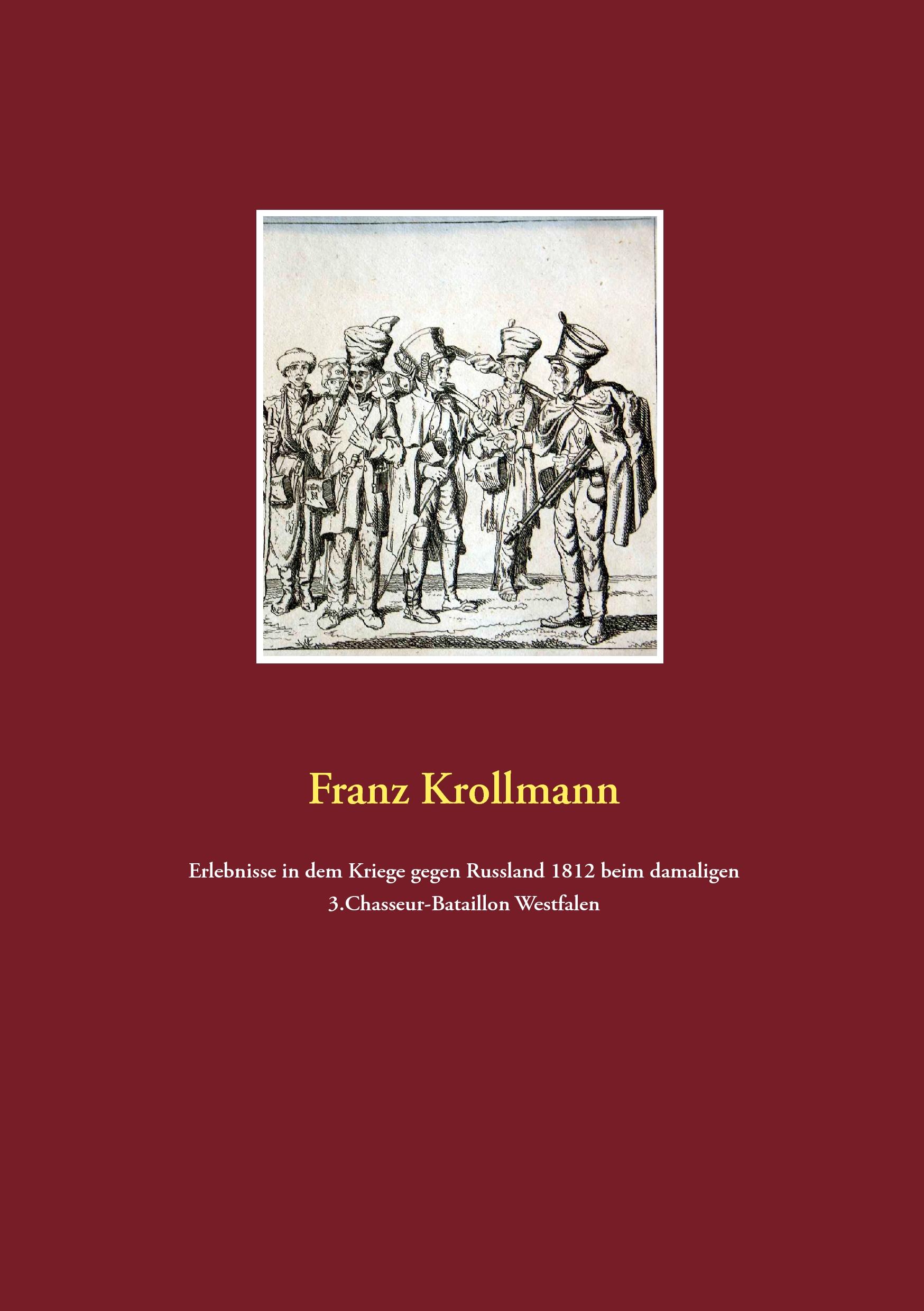 Vorderes Coverbild Erlebnisse in dem Kriege gegen Russland 1812 beim damaligen 3.Chasseur-Bataillon Westfalen