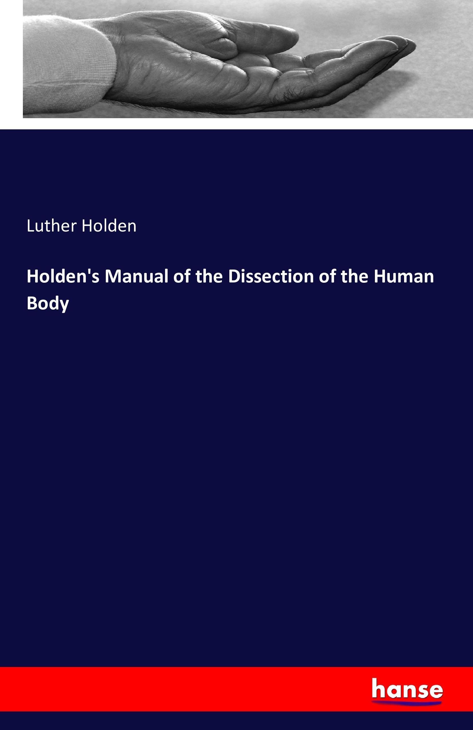 Vorderes Coverbild Holden's Manual of the Dissection of the Human Body