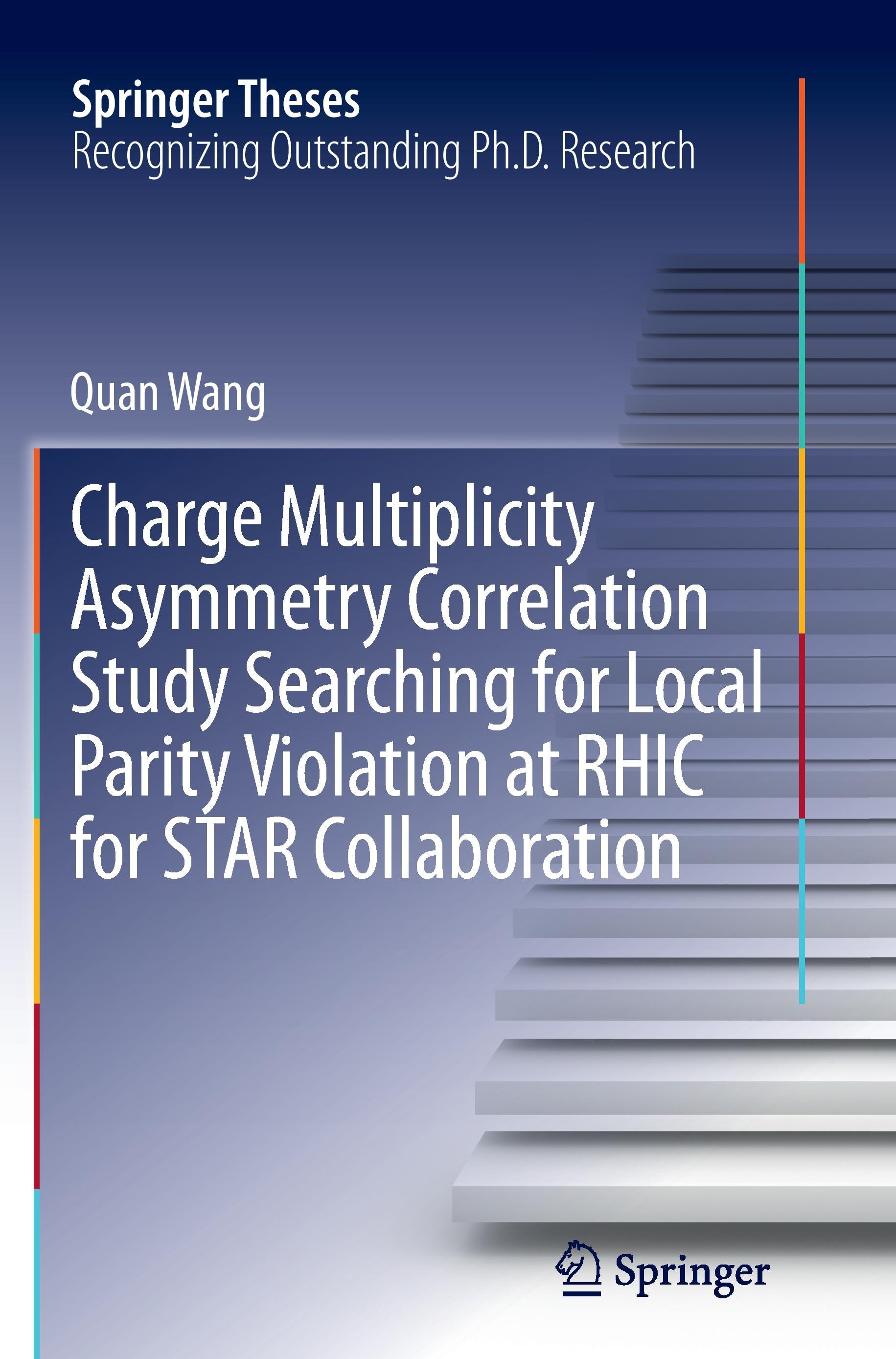 Vorderes Coverbild Charge Multiplicity Asymmetry Correlation Study Searching for Local Parity Violation at RHIC for STAR Collaboration