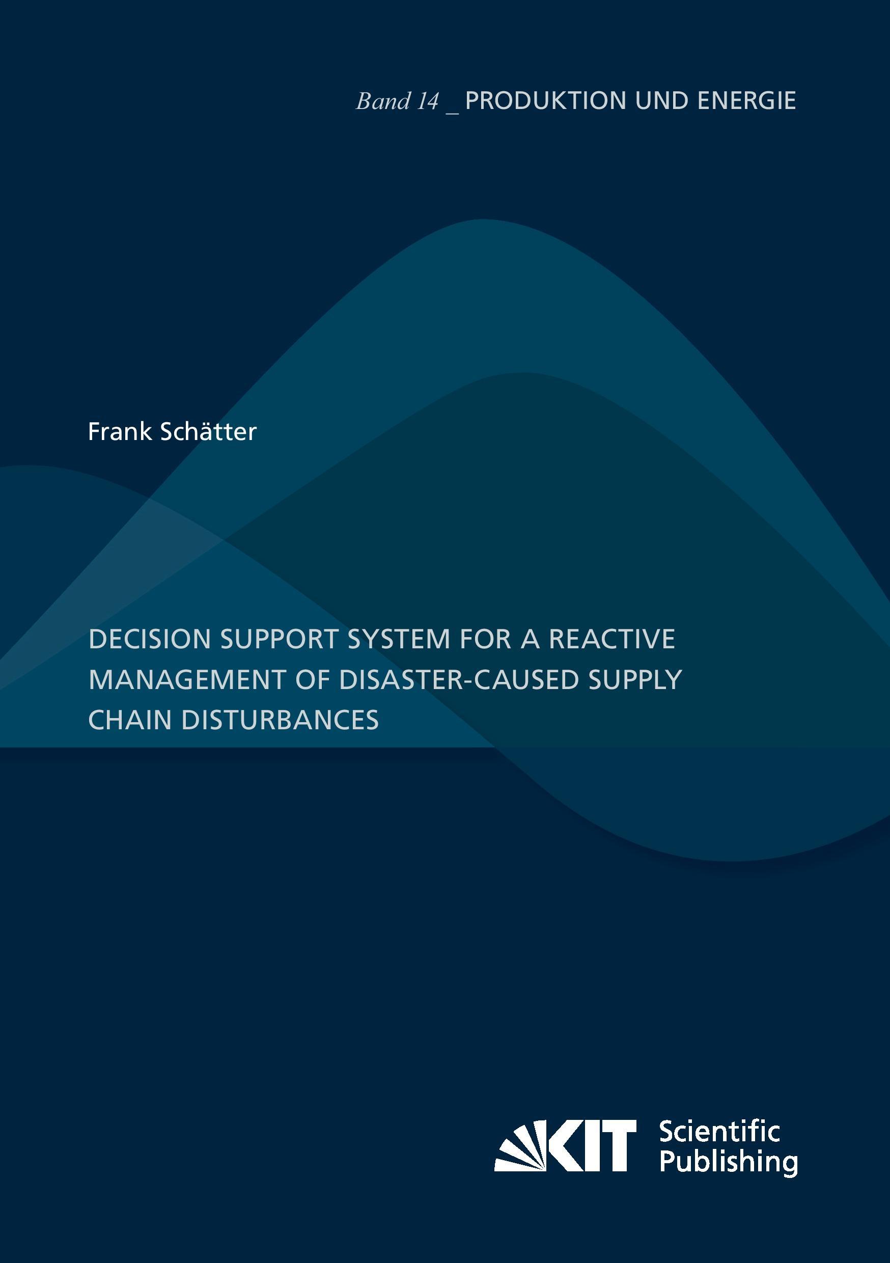 Vorderes Coverbild Decision support system for a reactive management of disaster-caused supply chain disturbances