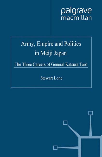 Vorderes Coverbild Army, Empire and Politics in Meiji Japan
