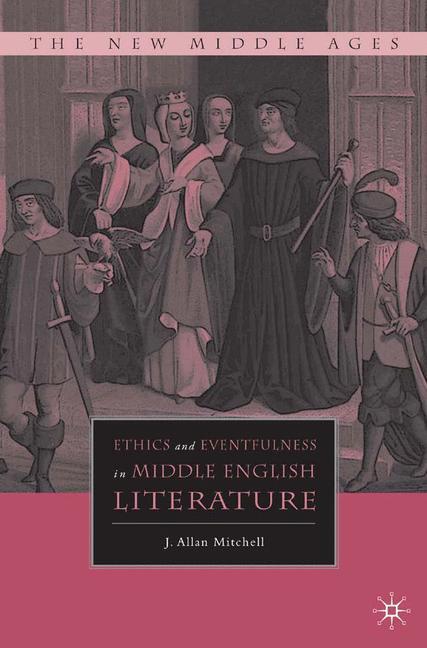 Vorderes Coverbild Ethics and Eventfulness in Middle English Literature