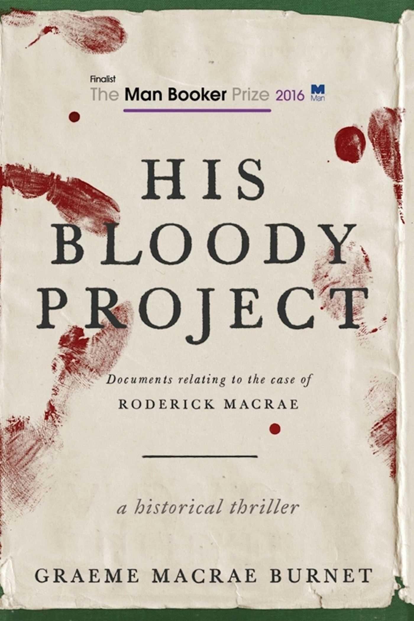 Vorderes Coverbild His Bloody Project: Documents Relating to the Case of Roderick MacRae