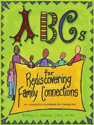 Vorderes Coverbild ABCs for Rediscovering Family Connections: An Interactive Workbook for Caregivers
