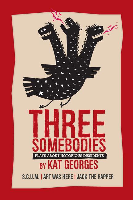 Vorderes Coverbild Three Somebodies: Plays about Notorious Dissidents