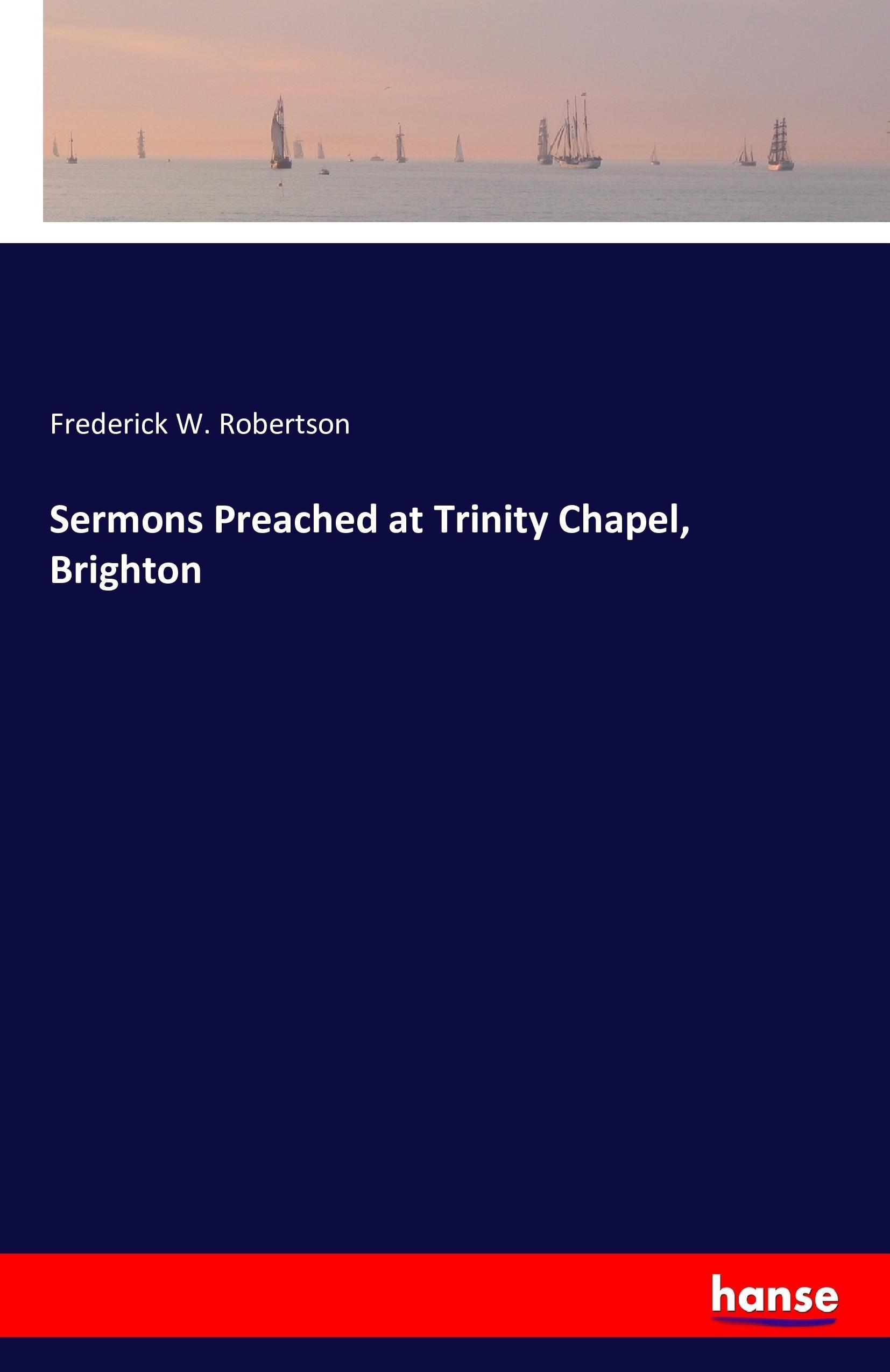Vorderes Coverbild Sermons Preached at Trinity Chapel, Brighton