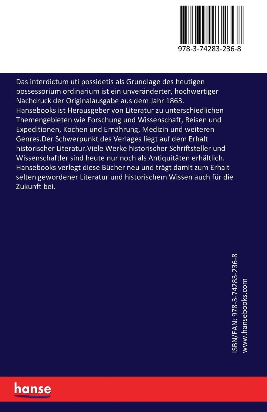 Rückseitencover Das interdictum uti possidetis als Grundlage des heutigen possessorium ordinarium