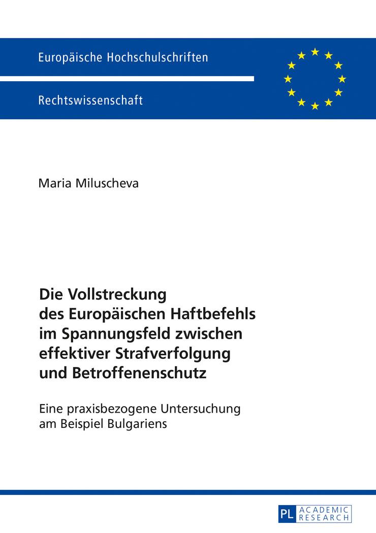 Vorderes Coverbild Die Vollstreckung des Europäischen Haftbefehls im Spannungsfeld zwischen effektiver Strafverfolgung und Betroffenenschutz