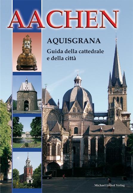 Vorderes Coverbild Aachen - Aquisgrana Guida della cattedrale e della città