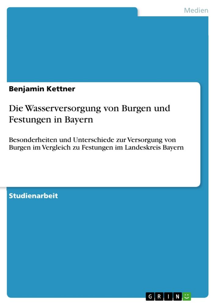 Vorderes Coverbild Die Wasserversorgung von Burgen und Festungen in Bayern