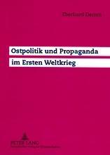 Vorderes Coverbild Ostpolitik und Propaganda im Ersten Weltkrieg