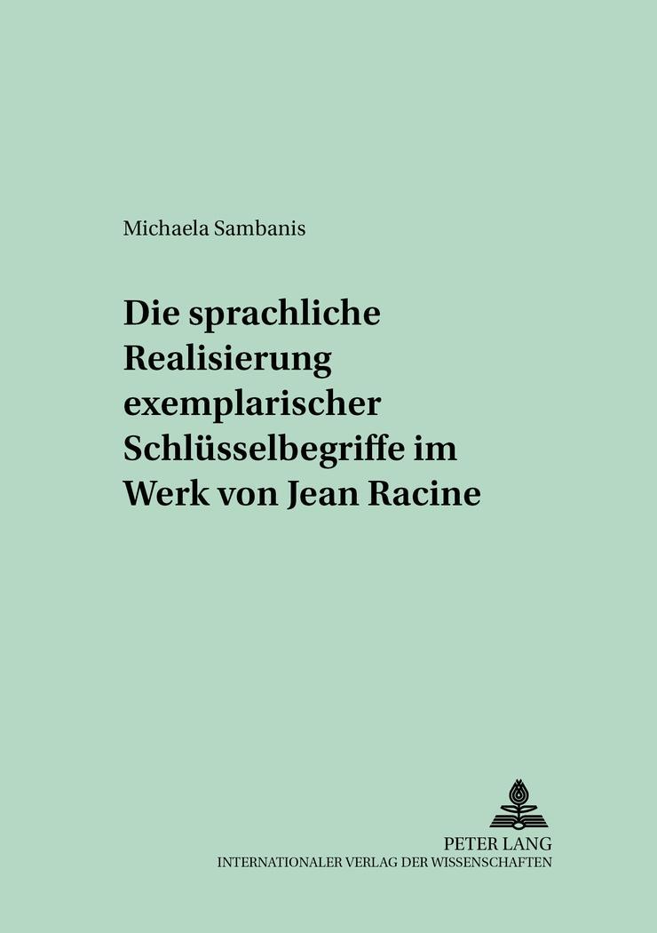 Vorderes Coverbild Die sprachliche Realisierung exemplarischer Schlüsselbegriffe im Werk von Jean Racine