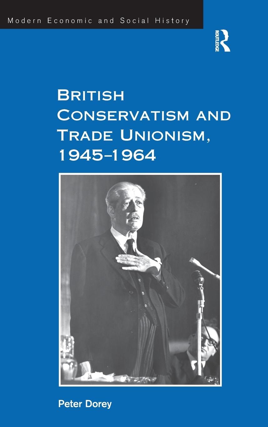 Vorderes Coverbild British Conservatism and Trade Unionism, 1945-1964